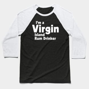 I'm a Virgin Island Rum Drinker ))(( Tourist Souvenir Design Baseball T-Shirt